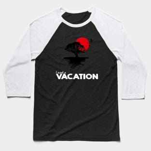 I need a vacation Baseball T-Shirt